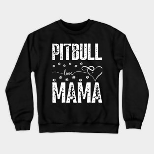 Pitbull Love Mama dogs bully dog lover Crewneck Sweatshirt